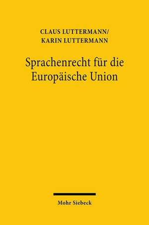 Sprachenrecht für die Europäische Union de Claus Luttermann