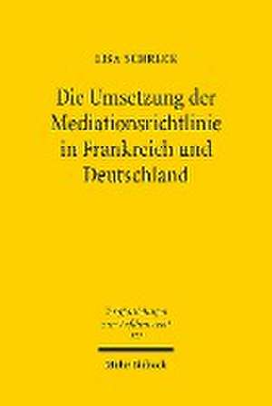 Die Umsetzung der Mediationsrichtlinie in Frankreich und Deutschland de Lisa Schreck