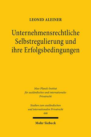 Unternehmensrechtliche Selbstregulierung und ihre Erfolgsbedingungen de Leonid Aleiner