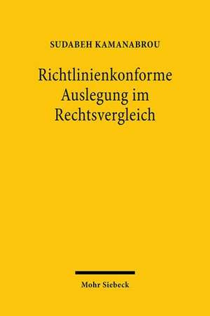 Richtlinienkonforme Auslegung im Rechtsvergleich de Sudabeh Kamanabrou