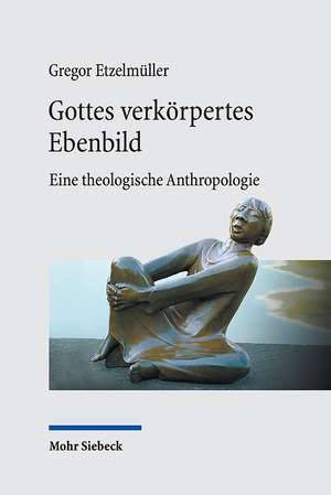 Gottes verkörpertes Ebenbild de Gregor Etzelmüller