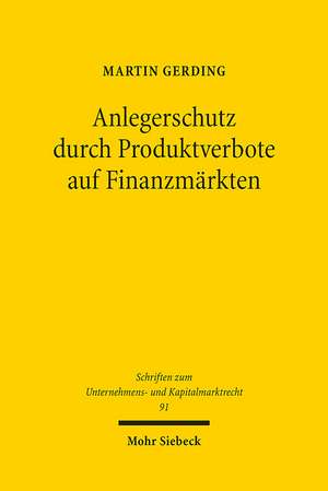 Anlegerschutz durch Produktverbote auf Finanzmärkten de Martin Gerding