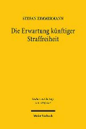 Die Erwartung künftiger Straffreiheit de Stefan Zimmermann