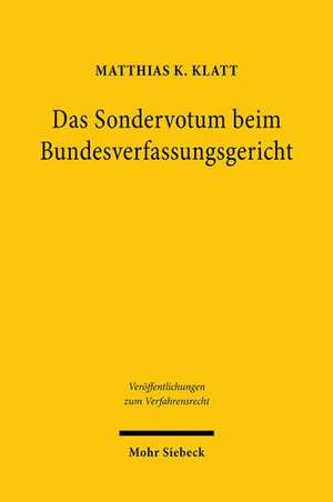 Das Sondervotum beim Bundesverfassungsgericht de Matthias K. Klatt