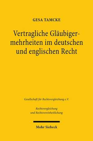 Vertragliche Gläubigermehrheiten im deutschen und englischen Recht de Gesa Tamcke