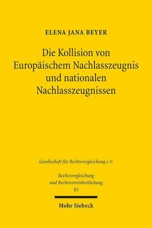 Die Kollision von Europäischem Nachlasszeugnis und nationalen Nachlasszeugnissen de Elena Jana Beyer