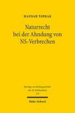 Naturrecht bei der Ahndung von NS-Verbrechen de Hannah Toprak