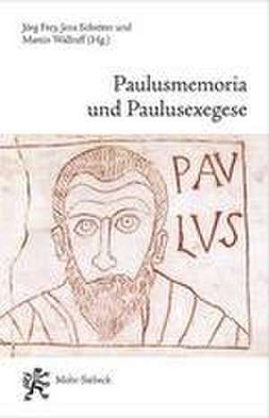 Paulusmemoria und Paulusexegese de Jörg Frey