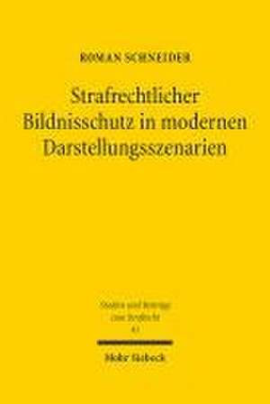 Strafrechtlicher Bildnisschutz in modernen Darstellungsszenarien de Roman Schneider