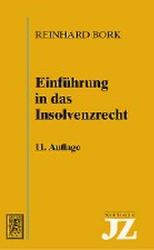 Einführung in das Insolvenzrecht de Reinhard Bork