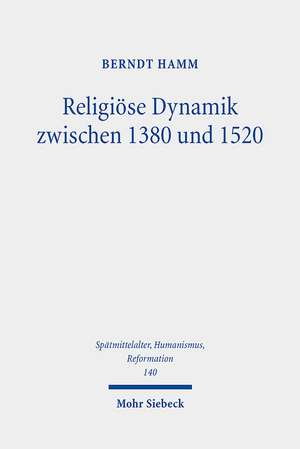 Religiöse Dynamik zwischen 1380 und 1520 de Berndt Hamm