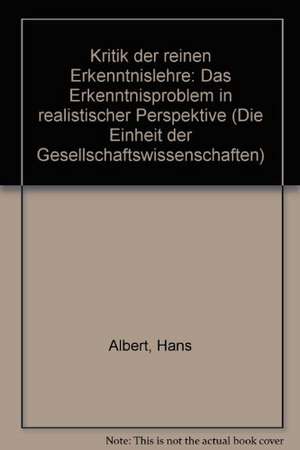 Kritik Der Reinen Erkenntnislehre: Das Erkenntnisproblem in Realistischer Perspektive de Hans Albert