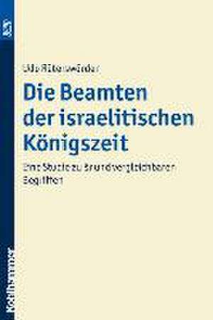 Die Beamten der israelitischen Königszeit de Udo Rüterswörden