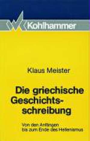 Die griechische Geschichtsschreibung de Klaus Meister