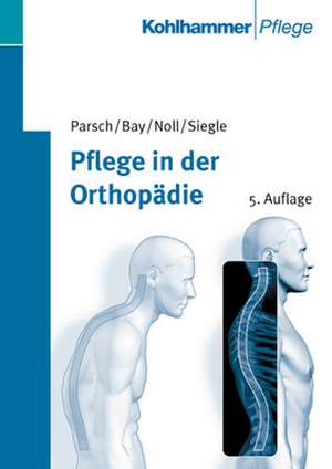 Pflege in der Orthopädie de Klausdieter Parsch