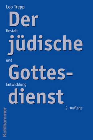 Der Judische Gottesdienst: Gestalt Und Entwicklung de Leo Trepp