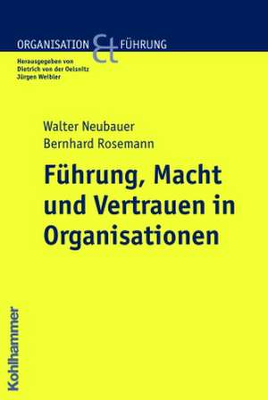 Fuhrung, Macht Und Vertrauen in Organisationen: Sonderausgabe Der 1. Auflage de Walter Neubauer