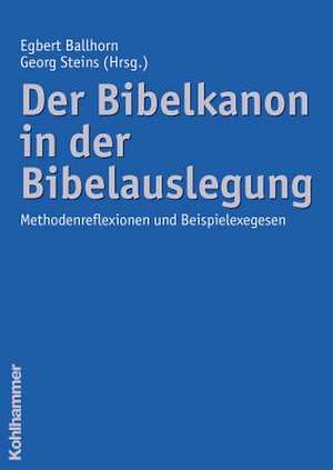 Der Bibelkanon in Der Bibelauslegung: Methodenreflexionen Und Beispielexegesen de Egbert Ballhorn