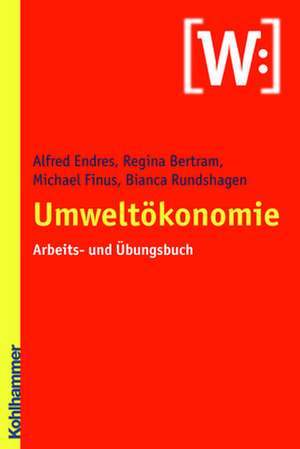 Umweltokonomie: Arbeits- Und Ubungsbuch de Alfred Endres