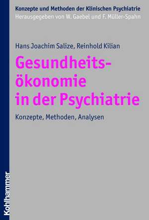 Gesundheitsokonomie in Der Psychiatrie: Konzepte, Methoden, Analysen de Hans Joachim Salize