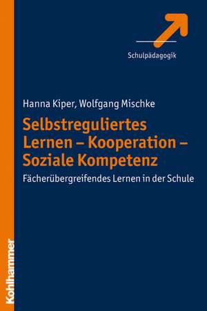 Selbstreguliertes Lernen - Kooperation - Soziale Kompetenz de Hanna Kiper