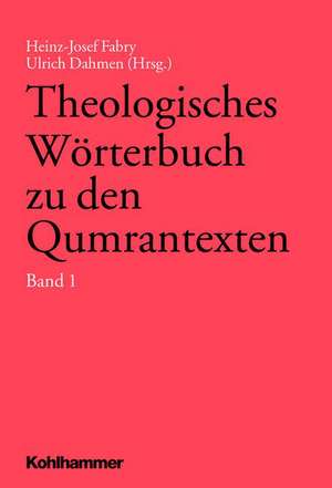 Theologisches Wörterbuch zu den Qumrantexten. Band 1 de Heinz-Josef Fabry