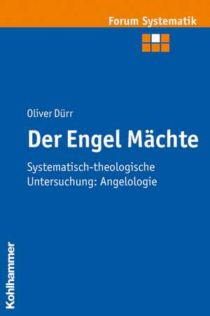 Der Engel Machte: Angelologie de Oliver Dürr