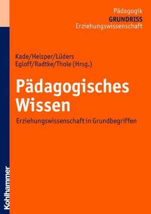 Padagogisches Wissen: Erziehungswissenschaft in Grundbegriffen de Christian Lüders