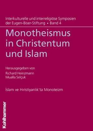 Monotheismus in Christentum Und Islam: Grundlagen in Christentum Und Islam de Mualla Selçuk