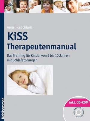 Kiss - Therapeutenmanual: Das Training Fur Kinder Von 5 Bis 10 Jahren Mit Schlafstorungen de Angelika Schlarb