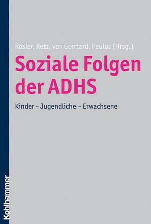 Soziale Folgen Der Adhs: Kinder - Jugendliche - Erwachsene de Michael Rösler