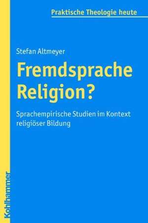 Fremdsprache Religion? de Stefan Altmeyer