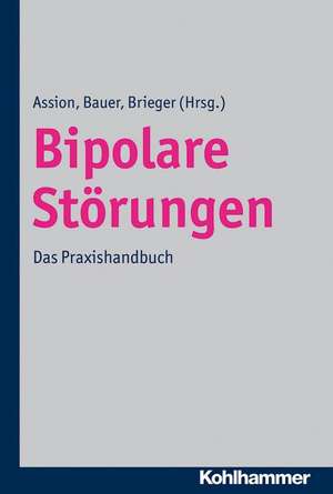 Bipolare Storungen: Das Praxishandbuch de Hans-Jörg Assion