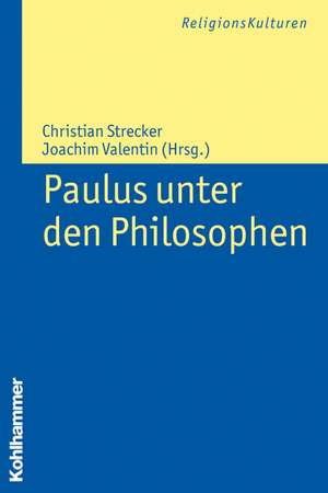 Paulus Unter Den Philosophen: Schlusselbegriffe Einer Philosophie Der Gesellschaft de Christian Strecker