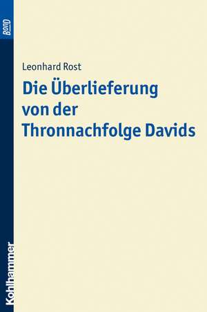 Die Überlieferung von der Thronnachfolge Davids. BonD de Leonhard Rost