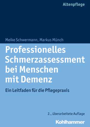 Professionelles Schmerzassessment Bei Menschen Mit Demenz: Ein Leitfaden Fur Die Pflegepraxis de Meike Schwermann