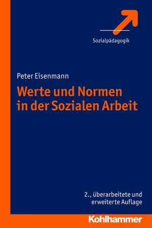 Werte Und Normen in Der Sozialen Arbeit: Die Vielfalt Der Glaubenskontexte Und Der Universalitatsanspruch Des Evangeliums. 25 Jahre 'Theologie Interkulturell de Peter Eisenmann