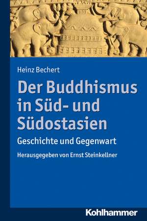 Der Buddhismus in Sud- Und Sudostasien: Geschichte Und Gegenwart de Heinz Bechert