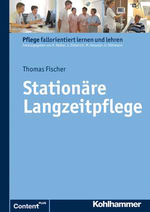 Stationare Langzeitpflege: Pravention, Fruherkennung, Intervention - Ein Manual Fur Die Ambulante Pflege de Thomas Fischer