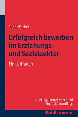 Erfolgreich Bewerben Im Erziehungs- Und Sozialsektor: Ein Leitfaden de Rudolf Bieker