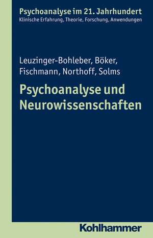 Psychoanalyse Und Neurowissenschaften: Chancen - Grenzen - Kontroversen de Marianne Leuzinger-Bohleber