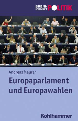 Europaparlament Und Europawahlen: Praxishandbuch Der Bayerischen Krankenhausgesellschaft de Andreas Maurer