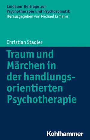 Traum Und Marchen: Handlungsorientierte Psychotherapie de Christian Stadler