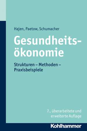 Gesundheitsokonomie: Strukturen - Methoden - Praxisbeispiele de Leonhard Hajen