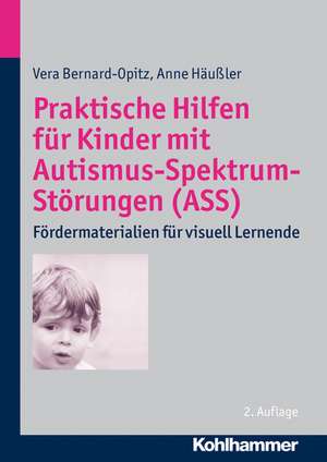 Praktische Hilfen Fur Kinder Mit Autismus-Spektrum-Storungen (Ass): Fordermaterialien Fur Visuell Lernende de Vera Bernard-Opitz