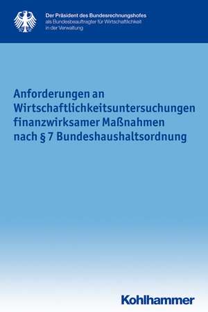 Anforderungen an Wirtschaftlichkeitsuntersuchungen Finanzwirksamer Massnahmen Nach 7 Bundeshaushaltsordnung: Katalog Zur Ausstellung de Kohlhammer Verlag