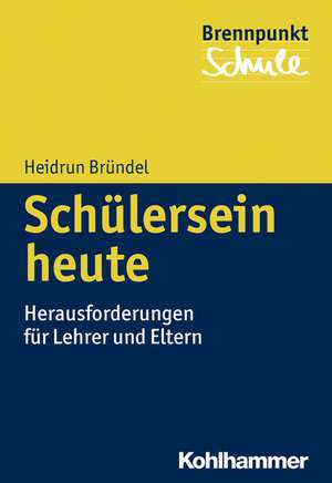 Schulersein Heute: Herausforderungen Fur Lehrer Und Eltern de Heidrun Bründel