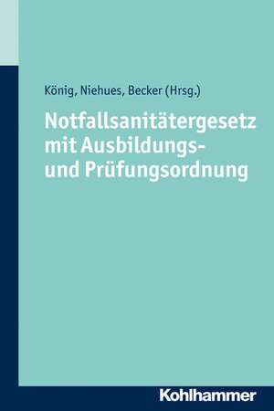 Notfallsanitätergesetz mit Ausbildungs- und Prüfungsordnung de Andrea Becker