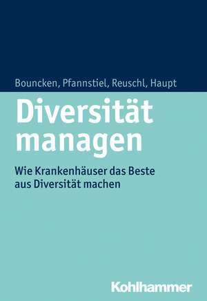 Diversitat Managen: Wie Krankenhauser Das Beste Aus Personeller Vielfalt Machen de Ricarda B. Bouncken