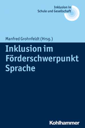 Inklusion Im Forderschwerpunkt Sprache: Ein Leitfaden Fur Die Psychotherapeutische Praxis de Manfred Grohnfeldt